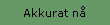 Akkurat n